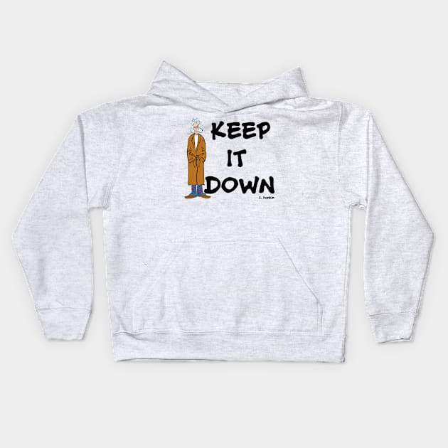 Keep it Down Kids Hoodie by LarryHankin